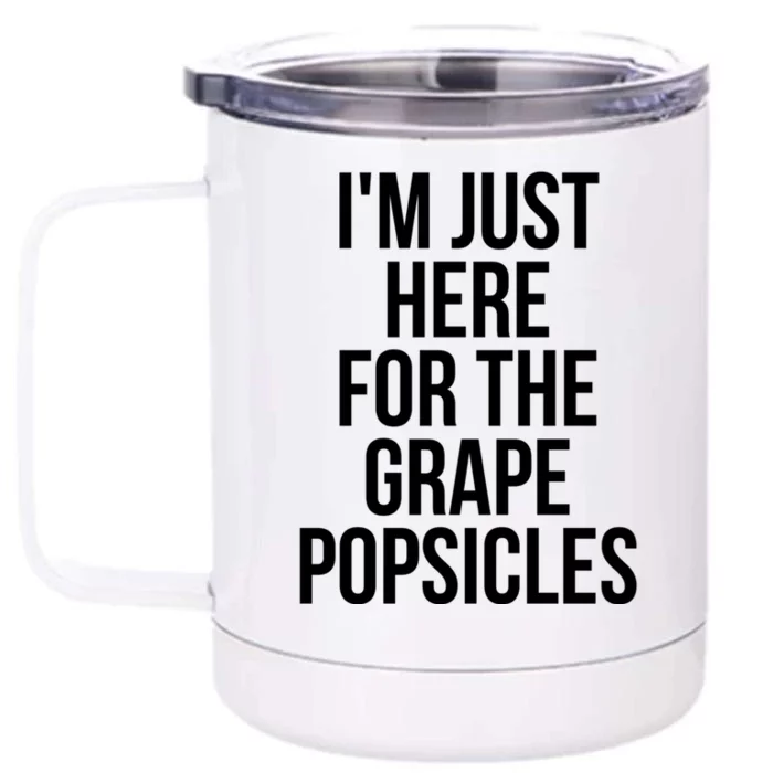 I'm Just Here For The Grape Popsicles Foodies Gift Front & Back 12oz Stainless Steel Tumbler Cup