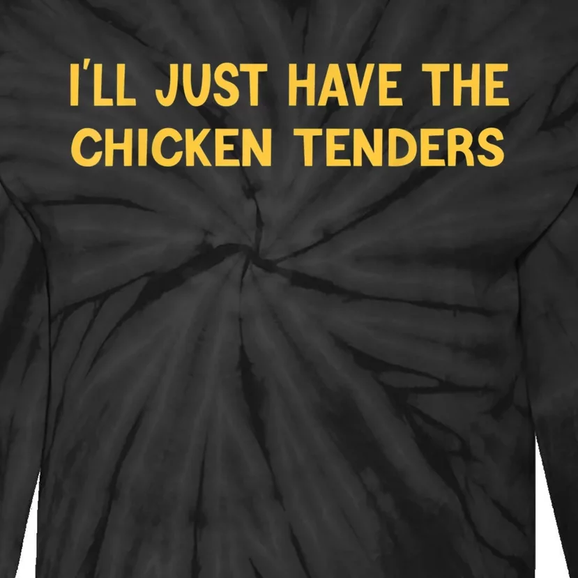 I'll Just Have The Chicken Tenders Funny Tie-Dye Long Sleeve Shirt