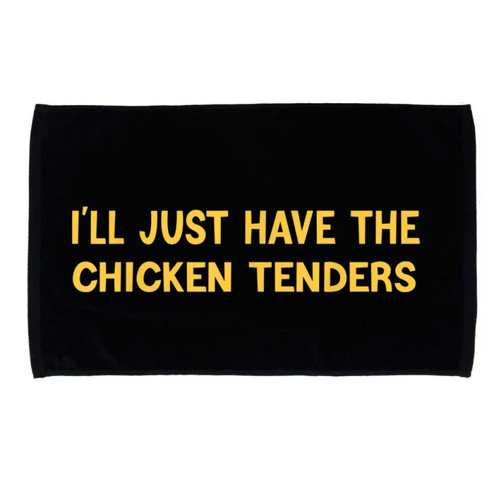 I'll Just Have The Chicken Tenders Funny Microfiber Hand Towel