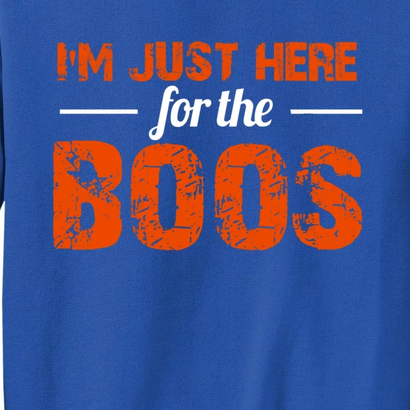 Im Just Here For The Boos! Halloween Gift Tall Sweatshirt