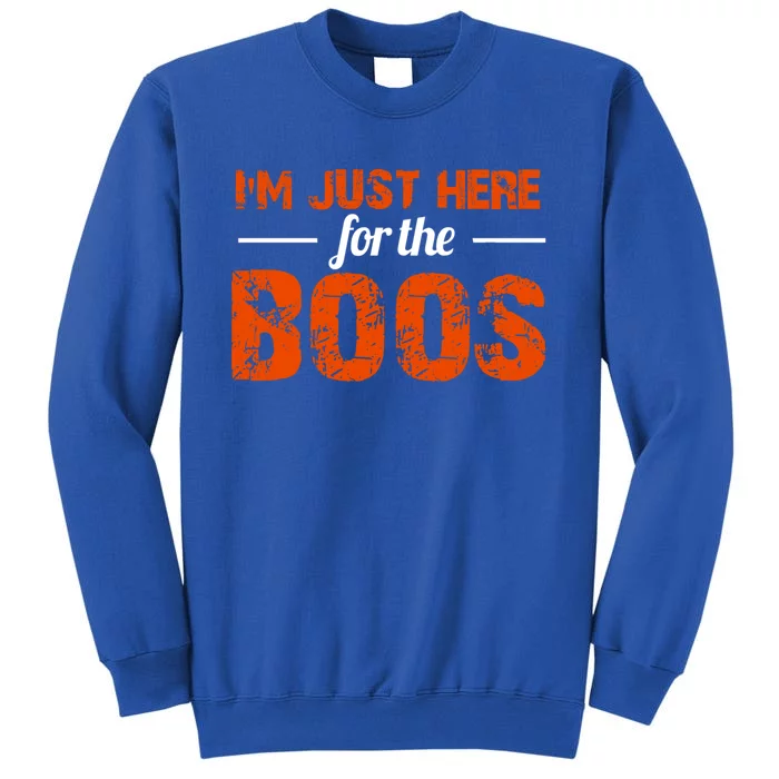 Im Just Here For The Boos! Halloween Gift Tall Sweatshirt