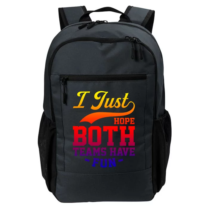 I Just Hope Both Teams Have Fun Or Funny Football Meaningful Gift Daily Commute Backpack