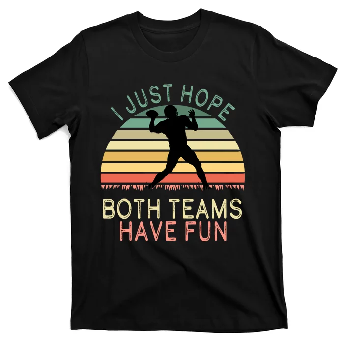 I Just Hope Both Teams Have Fun Football Retro Design T-Shirt