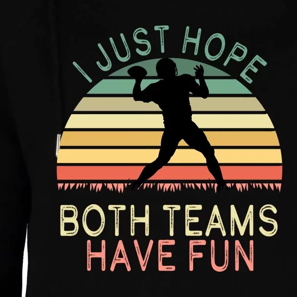 I Just Hope Both Teams Have Fun Football Retro Design Womens Funnel Neck Pullover Hood