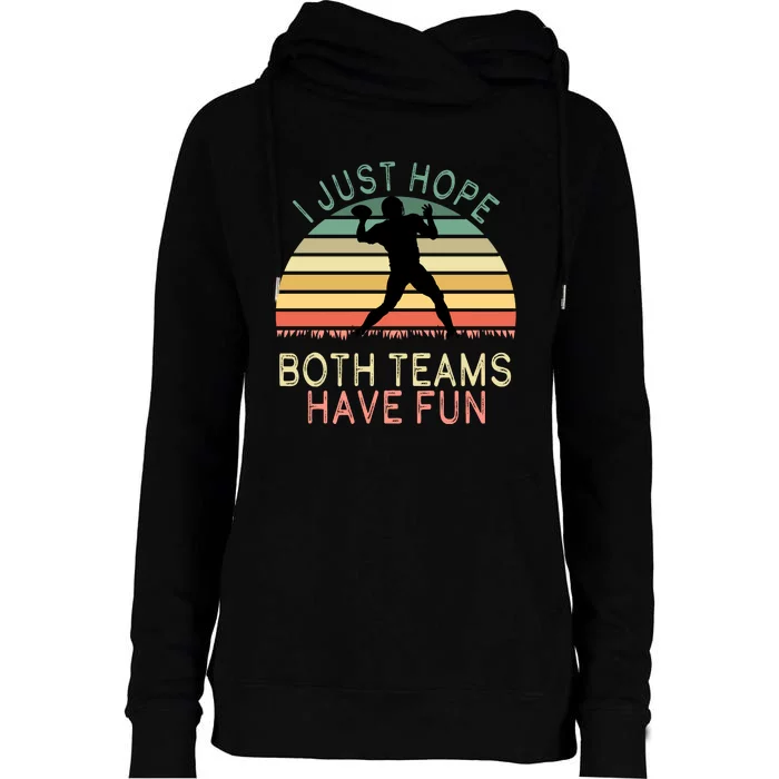 I Just Hope Both Teams Have Fun Football Retro Design Womens Funnel Neck Pullover Hood