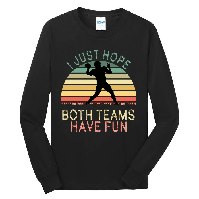 I Just Hope Both Teams Have Fun Football Retro Design Tall Long Sleeve T-Shirt