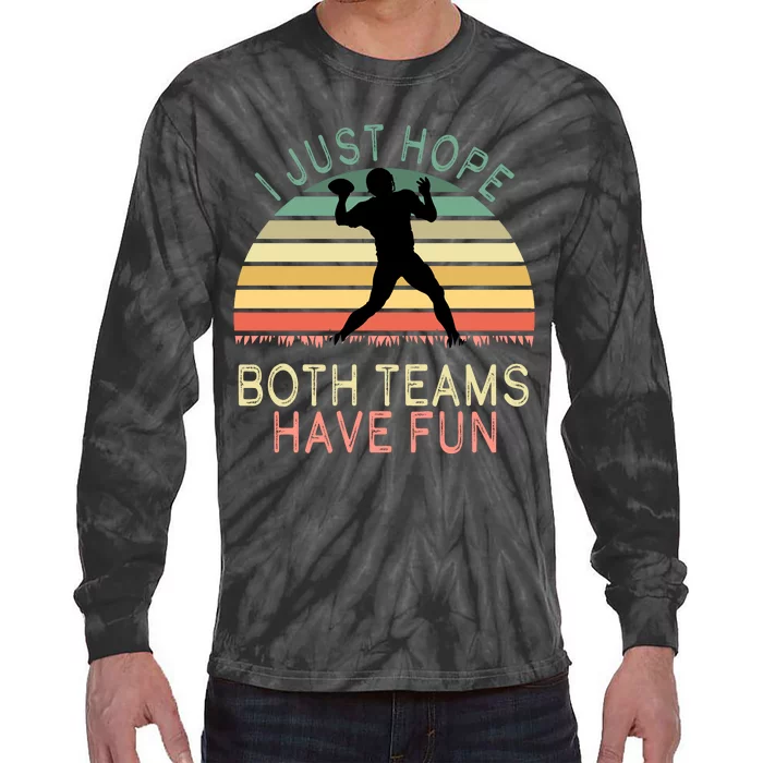 I Just Hope Both Teams Have Fun Football Retro Design Tie-Dye Long Sleeve Shirt