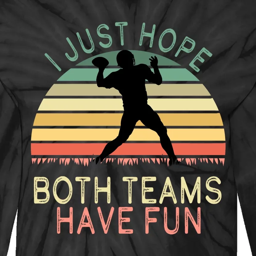 I Just Hope Both Teams Have Fun Football Retro Design Tie-Dye Long Sleeve Shirt