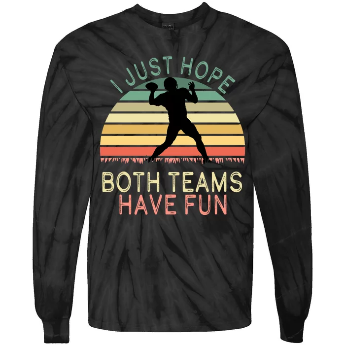 I Just Hope Both Teams Have Fun Football Retro Design Tie-Dye Long Sleeve Shirt