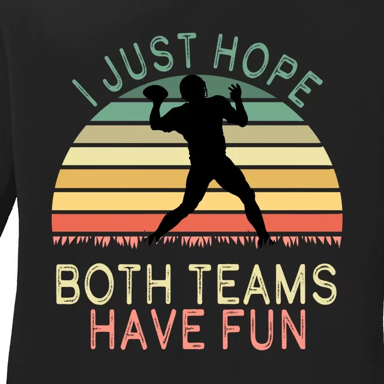 I Just Hope Both Teams Have Fun Football Retro Design Ladies Long Sleeve Shirt