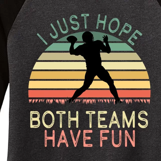 I Just Hope Both Teams Have Fun Football Retro Design Women's Tri-Blend 3/4-Sleeve Raglan Shirt