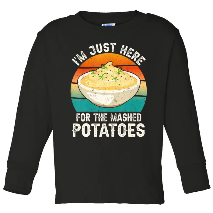 IM Just Here For The Mashed Potatoes Funny Gag Toddler Long Sleeve Shirt