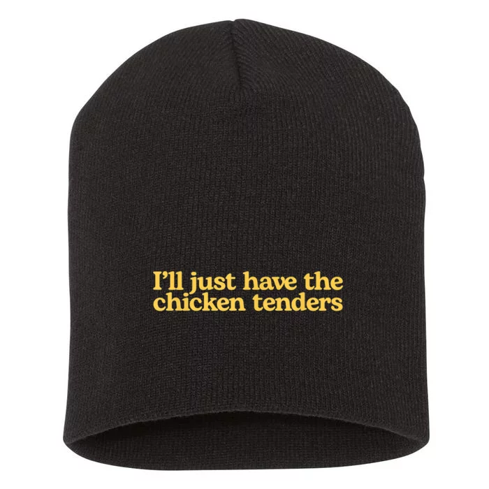 I’ll Just Have The Chicken Tenders Short Acrylic Beanie