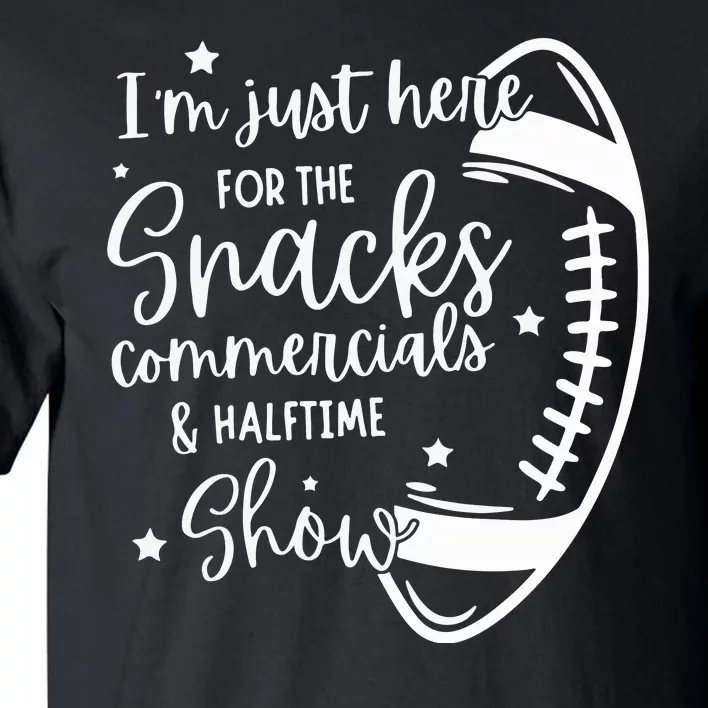 Im Just Here For Snacks Commercials & Halftime Show Funny Football Tall T-Shirt