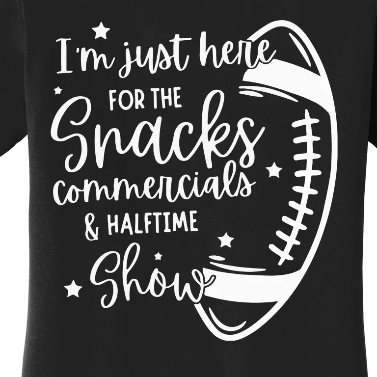 Im Just Here For Snacks Commercials & Halftime Show Funny Football Women's T-Shirt