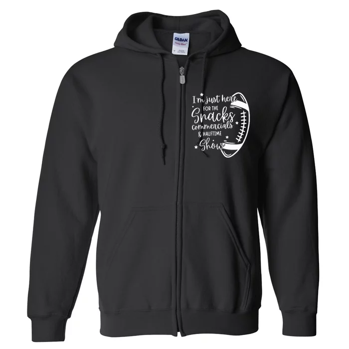 Im Just Here For Snacks Commercials & Halftime Show Funny Football Full Zip Hoodie