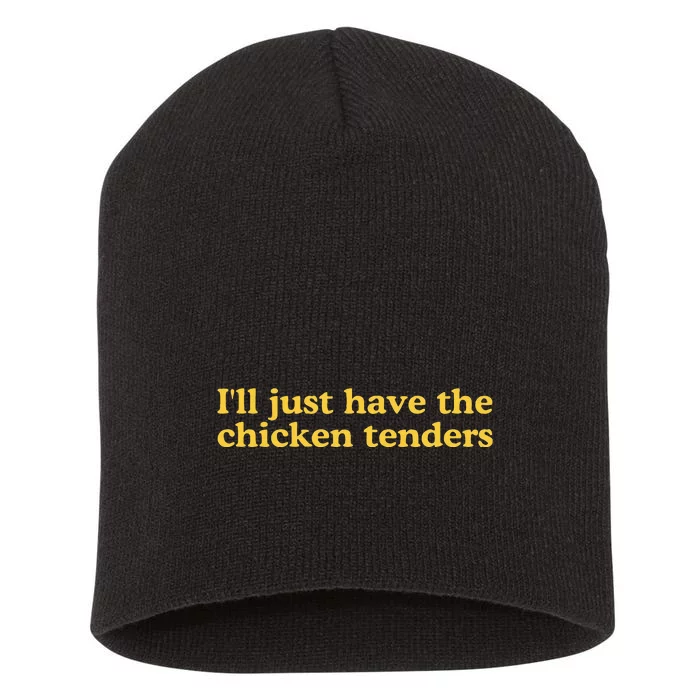 I'll Just Have The Chicken Tenders Short Acrylic Beanie