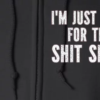 IM Just Here For The S.H.I.T Show Funny Sarcastic Joke Full Zip Hoodie