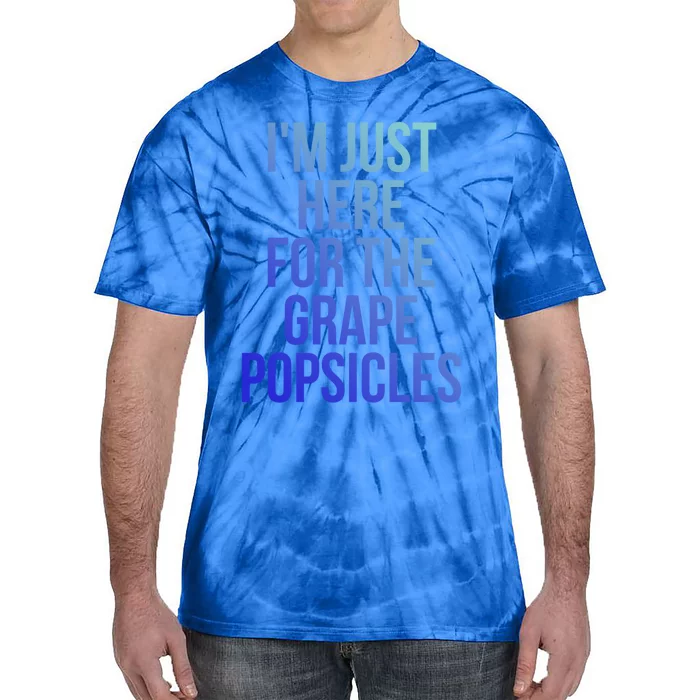 I'm Just Here For The Grape Popsicles Foodies Gift Tie-Dye T-Shirt