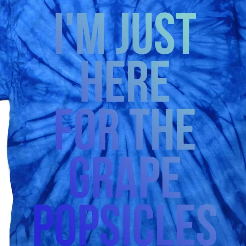 I'm Just Here For The Grape Popsicles Foodies Gift Tie-Dye T-Shirt