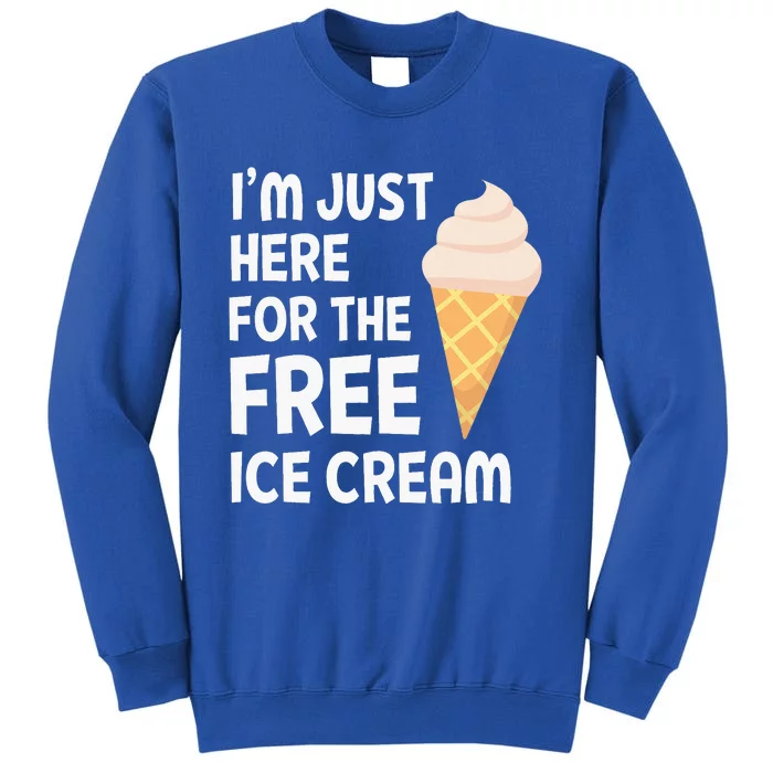 IM Just Here For The Free Ice Cream Sweatshirt