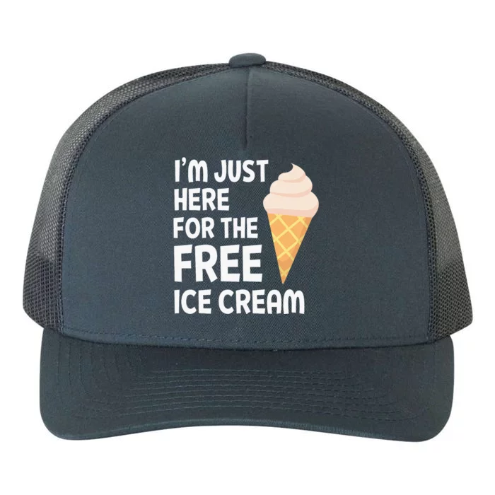 IM Just Here For The Free Ice Cream Yupoong Adult 5-Panel Trucker Hat