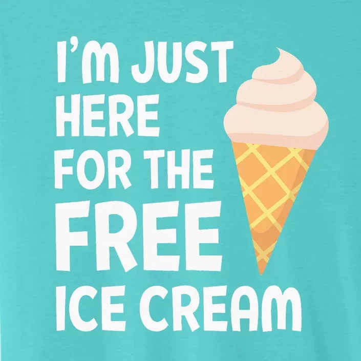 IM Just Here For The Free Ice Cream ChromaSoft Performance T-Shirt