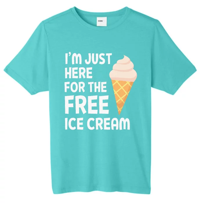 IM Just Here For The Free Ice Cream ChromaSoft Performance T-Shirt