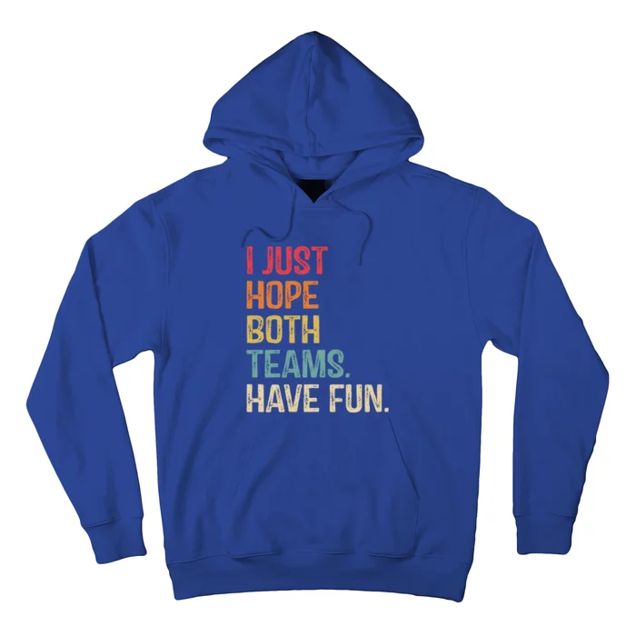 I Just Hope Both Teams Have Fun Or Funny Football Gift Hoodie