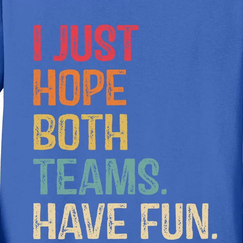 I Just Hope Both Teams Have Fun Or Funny Football Gift Kids Long Sleeve Shirt