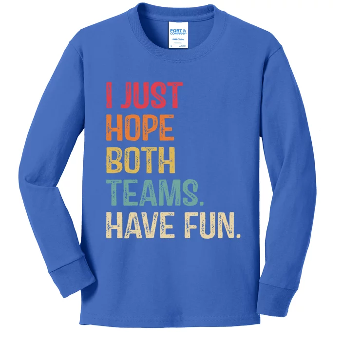 I Just Hope Both Teams Have Fun Or Funny Football Gift Kids Long Sleeve Shirt