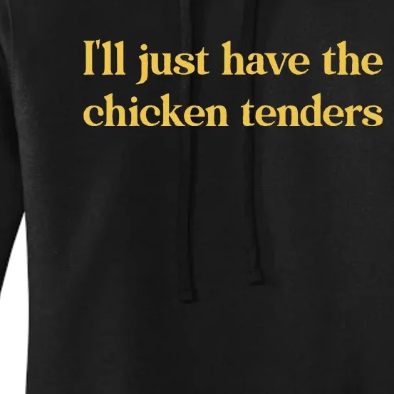 Ill Just Have The Chicken Tenders Funny Quote Women's Pullover Hoodie