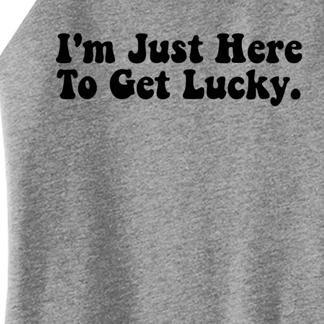 IM Just Here To Get Lucky Funny St. PatrickS Day Women’s Perfect Tri Rocker Tank