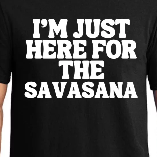 Im Just Here For Savasana Funny Yoga Pajama Set