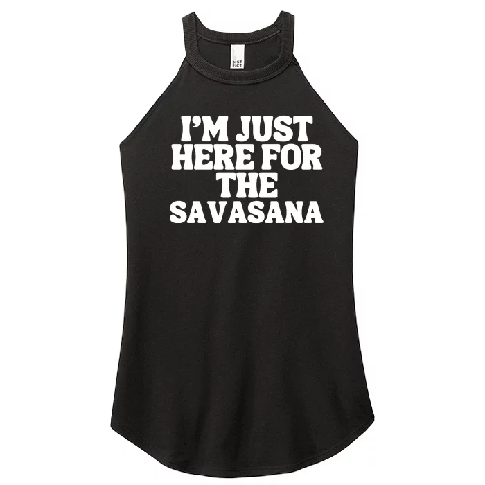 Im Just Here For Savasana Funny Yoga Women’s Perfect Tri Rocker Tank