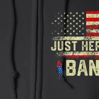 I'm Just Here To Bang Funny 4th of July Independence Day Full Zip Hoodie