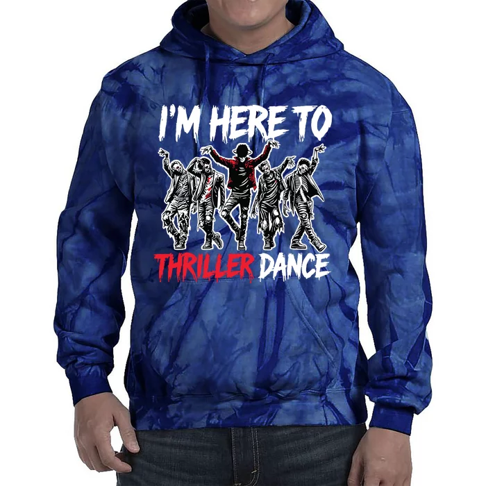 IM Just Here To Thriller Dance Funny Halloween Zombie Party Tie Dye Hoodie