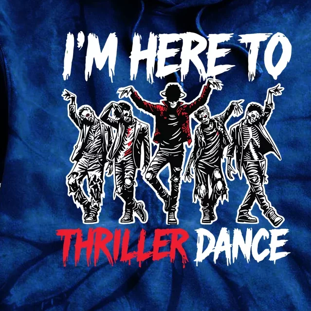 IM Just Here To Thriller Dance Funny Halloween Zombie Party Tie Dye Hoodie