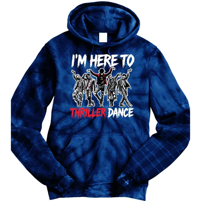 IM Just Here To Thriller Dance Funny Halloween Zombie Party Tie Dye Hoodie