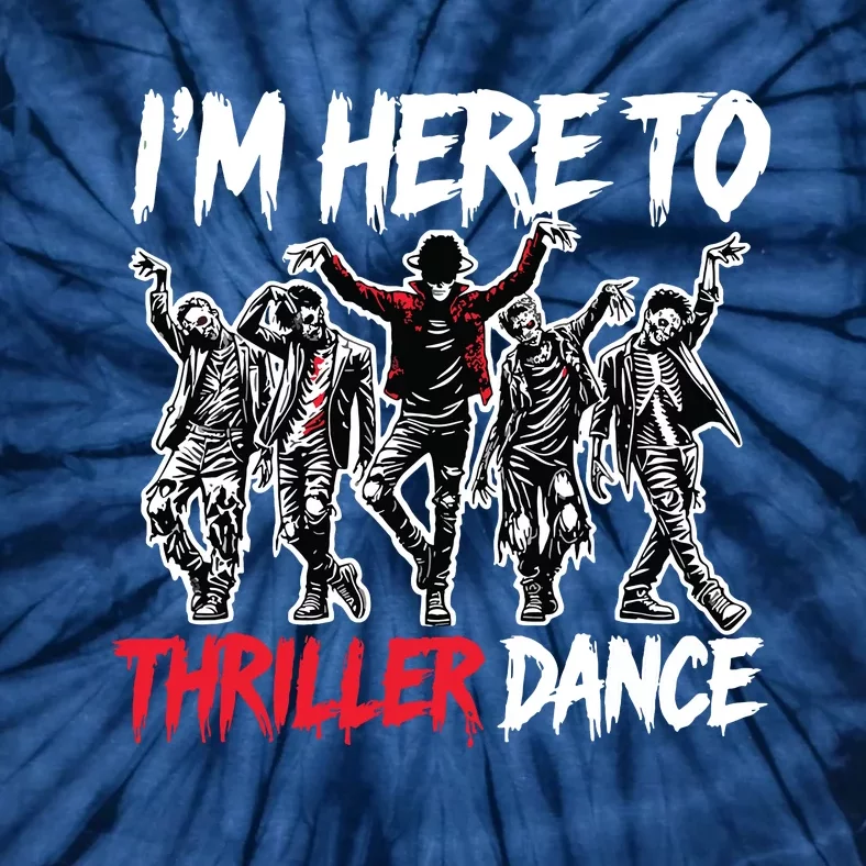 IM Just Here To Thriller Dance Funny Halloween Zombie Party Tie-Dye T-Shirt