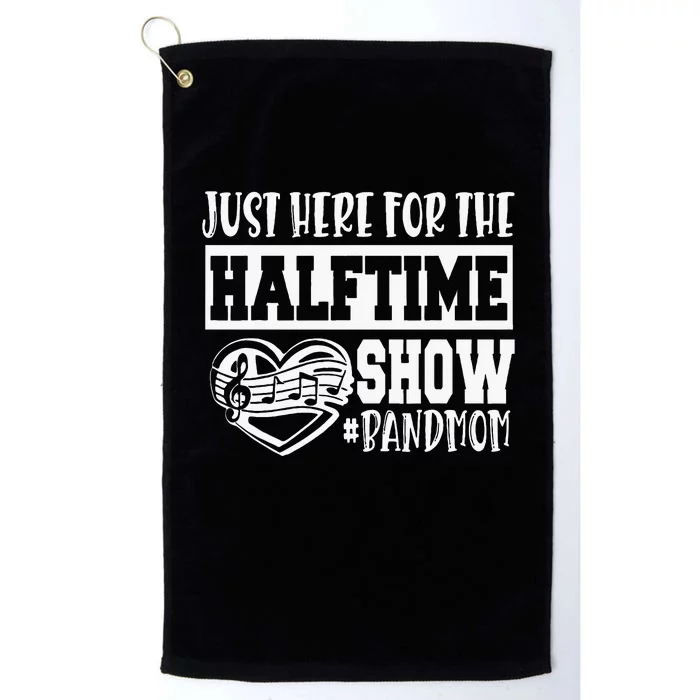 IM Just Here For The Halftime Show Band Mom Funny Platinum Collection Golf Towel