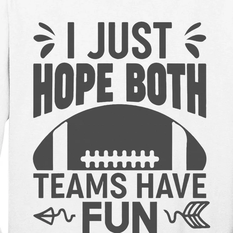 I Just Hope Both Teams Have Fun Tall Long Sleeve T-Shirt