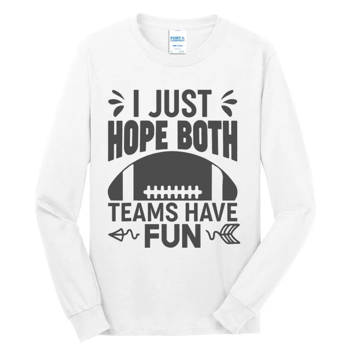 I Just Hope Both Teams Have Fun Tall Long Sleeve T-Shirt