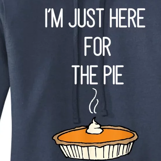 Im Just Here For The Pie Funny Thanksgiving Food Joke Women's Pullover Hoodie