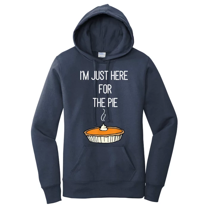 Im Just Here For The Pie Funny Thanksgiving Food Joke Women's Pullover Hoodie