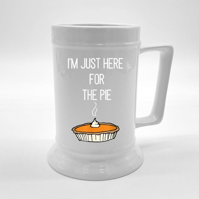 Im Just Here For The Pie Funny Thanksgiving Food Joke Front & Back Beer Stein