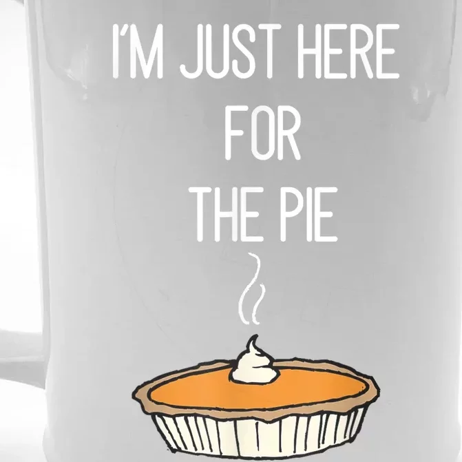 Im Just Here For The Pie Funny Thanksgiving Food Joke Front & Back Beer Stein