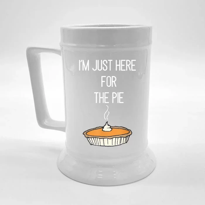 Im Just Here For The Pie Funny Thanksgiving Food Joke Front & Back Beer Stein