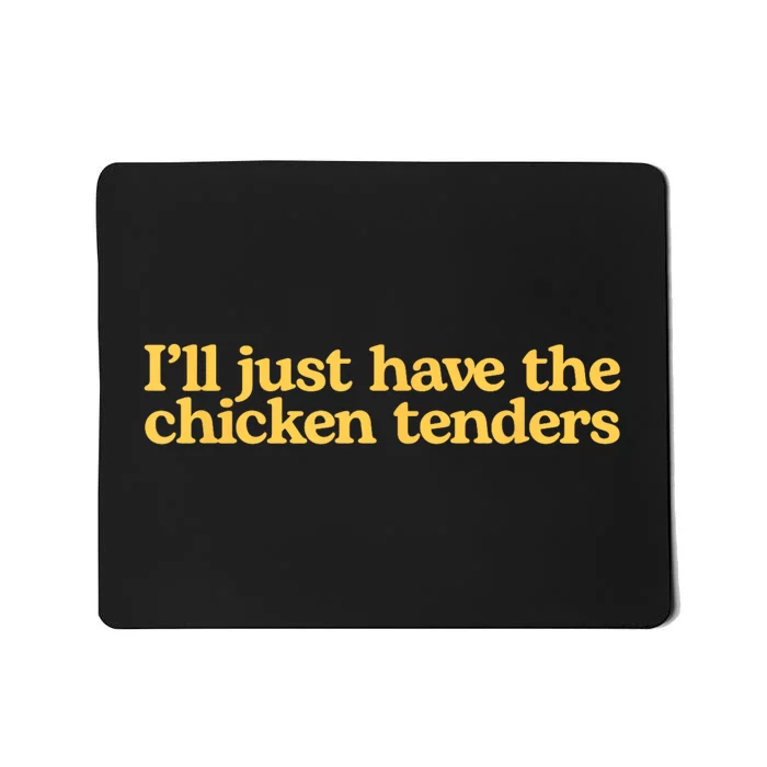 I’ll Just Have The Chicken Tenders Mousepad