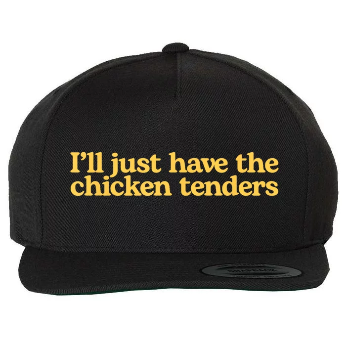 I’ll Just Have The Chicken Tenders Wool Snapback Cap